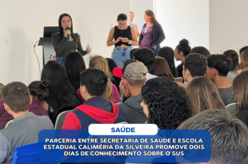 PARCERIA ENTRE SECRETARIA DE SAÚDE E ESCOLA ESTADUAL CALIMÉRIA DA SILVEIRA PROMOVE DOIS DIAS DE CONHECIMENTO SOBRE O SUS