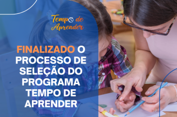 FINALIZADO O PROCESSO DE SELEÇÃO DO PROGRAMA TEMPO DE APRENDER