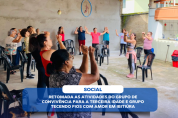 RETOMADA AS ATIVIDADES DO GRUPO DE CONVIVÊNCIA PARA A TERCEIRA IDADE E GRUPO TECENDO FIOS COM AMOR EM IBITIÚRA