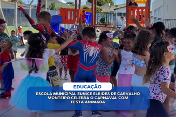 ESCOLA MUNICIPAL EUNICE ELBIDES DE CARVALHO MONTEIRO CELEBRA O CARNAVAL COM FESTA ANIMADA