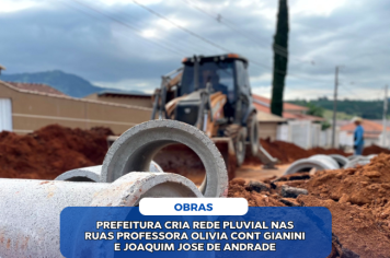 PREFEITURA CRIA REDE PLUVIAL NAS RUAS PROFESSORA OLIVIA CONT GIANINI E JOAQUIM JOSE DE ANDRADE