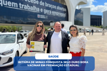 IBITIÚRA DE MINAS CONQUISTA SELO OURO BORA VACINAR EM PREMIAÇÃO ESTADUAL