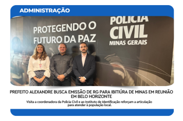 PREFEITO ALEXANDRE BUSCA EMISSÃO DE RG PARA IBITIÚRA DE MINAS EM REUNIÃO EM BELO HORIZONTE