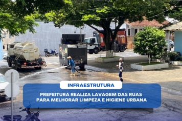 PREFEITURA REALIZA LAVAGEM DAS RUAS PARA MELHORAR LIMPEZA E HIGIENE URBANA 