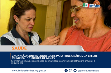 VACINAÇÃO CONTRA COQUELUCHE PARA FUNCIONÁRIOS DA CRECHE MUNICIPAL DE IBITIÚRA DE MINAS