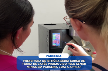 PREFEITURA DE IBITIÚRA SEDIA CURSO DE TORRA DE CAFÉS PROMOVIDO PELO SENAR MINAS EM PARCERIA COM A APPRAF