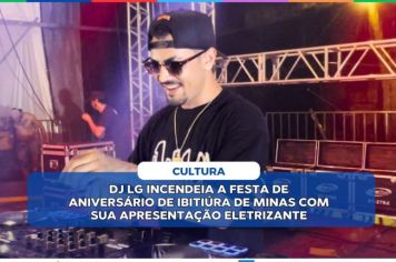 DJ LG INCENDEIA A FESTA DE ANIVERSÁRIO DE IBITIÚRA DE MINAS COM SUA APRESENTAÇÃO ELETRIZANTE