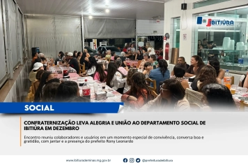 CONFRATERNIZAÇÃO LEVA ALEGRIA E UNIÃO AO DEPARTAMENTO SOCIAL DE IBITIÚRA EM DEZEMBRO