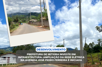 PREFEITURA DE IBITIÚRA INVESTE EM INFRAESTRUTURA: AMPLIAÇÃO DA REDE ELÉTRICA NA AVENIDA JOSÉ PEDRO FERREIRA É INICIADA