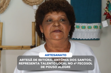 ARTESÃ DE IBITIÚRA, ANTÔNIA DOS SANTOS, REPRESENTA TALENTO LOCAL NO 4º FECOSOL DE POUSO ALEGRE