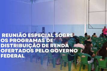 REUNIÃO ESPECIAL SOBRE OS PROGRAMAS DE DISTRIBUIÇÃO DE RENDA OFERTADOS PELO GOVERNO FEDERAL