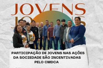 PARTICIPAÇÃO DE JOVENS NAS AÇÕES DA SOCIEDADE SÃO INCENTIVADAS PELO CMDCA  