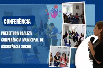 PREFEITURA REALIZA CONFERÊNCIA MUNICIPAL DE ASSISTÊNCIA SOCIAL