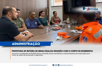 Prefeitura de Ibitiúra de Minas realiza reunião com o Corpo de Bombeiros