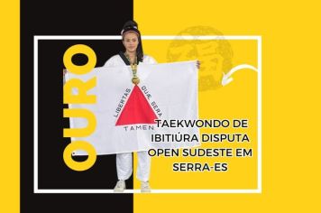 TAEKWONDO DE IBITIÚRA DISPUTA OPEN SUDESTE EM SERRA-ES