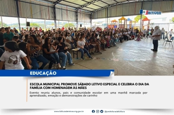 ESCOLA MUNICIPAL PROMOVE SÁBADO LETIVO ESPECIAL E CELEBRA O DIA DA FAMÍLIA COM HOMENAGEM ÀS MÃES