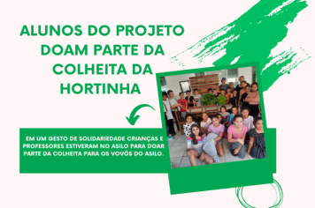 ALUNOS DO PROJETO DOAM PARTE DA COLHEITA DA HORTINHA PARA O ASILO DE IBITIÚRA