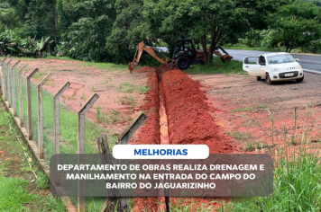 DEPARTAMENTO DE OBRAS REALIZA DRENAGEM E MANILHAMENTO NA ENTRADA DO CAMPO DO BAIRRO DO JAGUARIZINHO