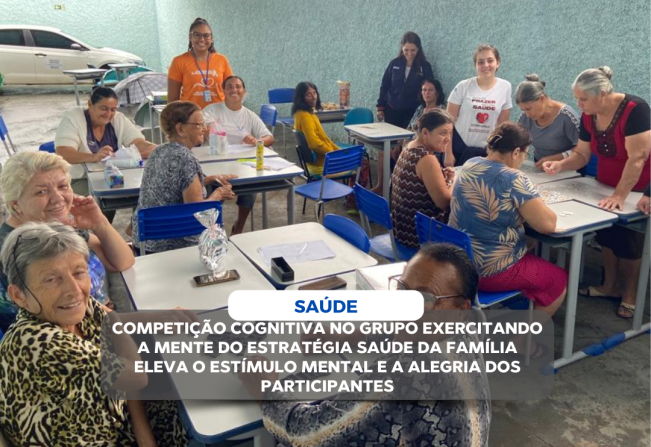 COMPETIÇÃO COGNITIVA NO GRUPO EXERCITANDO A MENTE DO ESTRATÉGIA SAÚDE DA FAMÍLIA ELEVA O ESTÍMULO MENTAL E A ALEGRIA DOS PARTICIPANTES