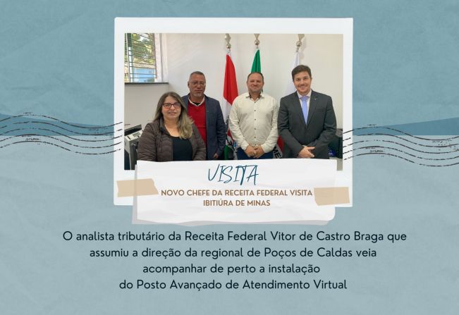 NOVO CHEFE DA RECEITA FEDERAL VISITA IBITIÚRA DE MINAS