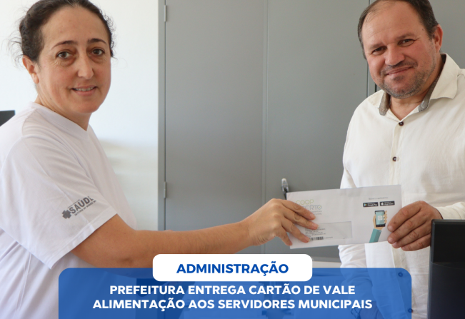 PREFEITURA ENTREGA CARTÕES DE VALE ALIMENTAÇÃO AOS SERVIDORES MUNICIPAIS