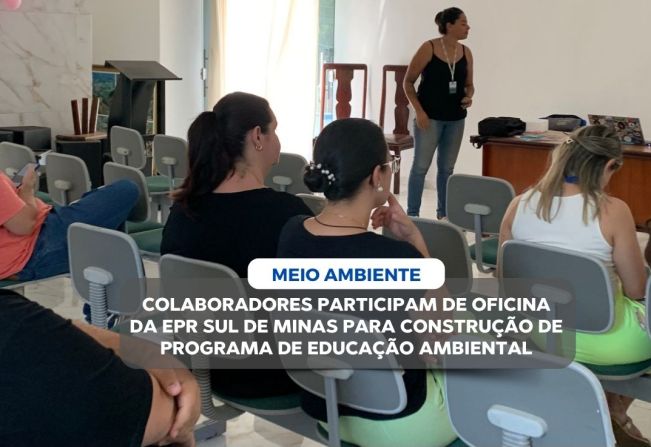 PREFEITURA DE IBITIÚRA PARTICIPA DE OFICINA DA EPR SUL DE MINAS PARA CONSTRUÇÃO DE PROGRAMA DE EDUCAÇÃO AMBIENTAL