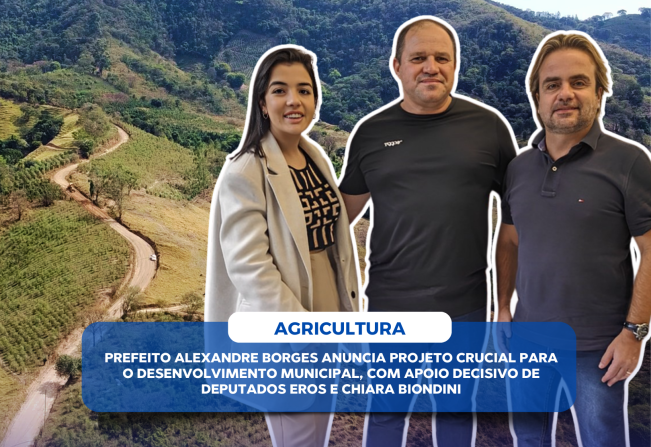 PREFEITO ALEXANDRE BORGES ANUNCIA PROJETO CRUCIAL PARA O DESENVOLVIMENTO MUNICIPAL, COM APOIO DECISIVO DE DEPUTADOS EROS E CHIARA BIONDINI