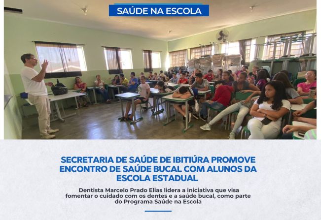 SECRETARIA DE SAÚDE DE IBITIÚRA PROMOVE ENCONTRO DE SAÚDE BUCAL COM ALUNOS DA ESCOLA ESTADUAL CALIMÉRIA SILVEIRA  Dentista Marcelo Prado Elias lidera a iniciativa que visa fomentar o cuidado com os dentes e a saúde bucal, como parte do Programa Saúde na E