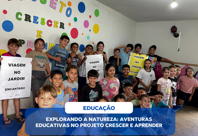 EXPLORANDO A NATUREZA: AVENTURAS EDUCATIVAS NO PROJETO CRESCER E APRENDER