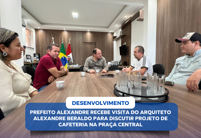 PREFEITO ALEXANDRE BORGES RECEBE VISITA DO ARQUITETO ALEXANDRE BERALDO PARA DISCUTIR PROJETO DE CAFETERIA NA PRAÇA CENTRAL