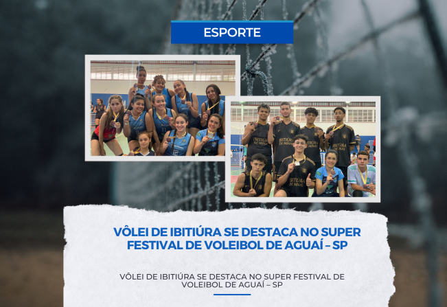 VÔLEI DE IBITIÚRA SE DESTACA NO SUPER FESTIVAL DE VOLEIBOL DE AGUAÍ – SP