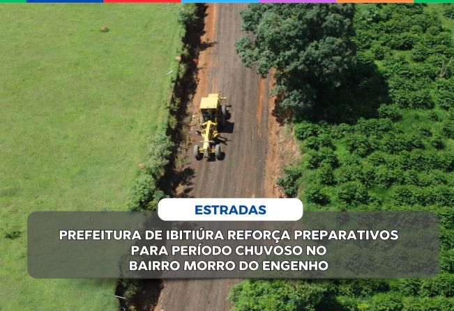 PREFEITURA DE IBITIÚRA REFORÇA PREPARATIVOS PARA PERÍODO CHUVOSO NO BAIRRO MORRO DO ENGENHO 