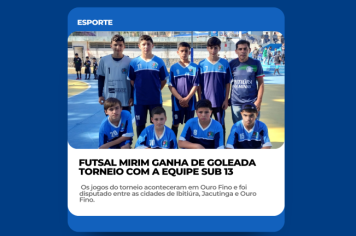 FUTSAL MIRIM GANHA DE GOLEADA TORNEIO SUB13 EM OURO FINO