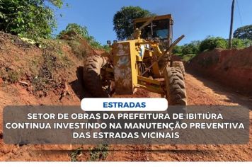 SETOR DE OBRAS DA PREFEITURA DE IBITIÚRA CONTINUA INVESTINDO NA MANUTENÇÃO PREVENTIVA DAS ESTRADAS VICINAIS