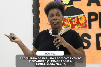 PREFEITURA DE IBITIÚRA PROMOVE EVENTO INOVADOR EM HOMENAGEM À CONSCIÊNCIA NEGRA