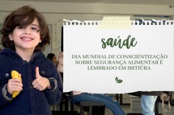 DIA MUNDIAL DE CONSCIENTIZAÇÃO SOBRE SEGURANÇA ALIMENTAR É LEMBRADO EM IBITIÚRA