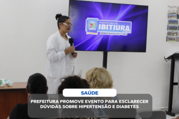 PREFEITURA PROMOVE EVENTO PARA ESCLARECER DÚVIDAS SOBRE HIPERTENSÃO E DIABETES 