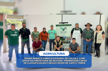 SENAR MINAS E SINDICATO RURAL DE CALDAS, COM APOIO DA PREFEITURA DE IBITIÚRA, PROMOVEM CURSO DE CLASSIFICAÇÃO E DEGUSTAÇÃO DE CAFÉ E TORRA