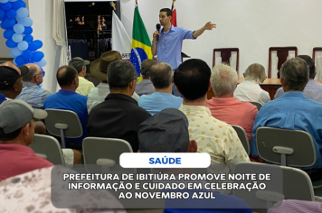 PREFEITURA DE IBITIÚRA PROMOVE NOITE DE INFORMAÇÃO E CUIDADO EM CELEBRAÇÃO AO NOVEMBRO AZUL