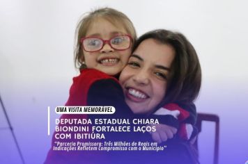 UMA VISITA MEMORÁVEL: DEPUTADA ESTADUAL CHIARA BIONDINI FORTALECE LAÇOS COM IBITIÚRA 