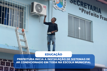 PREFEITURA INICIA A INSTALAÇÃO DE SISTEMAS DE AR CONDICIONADO EM TODA NA ESCOLA MUNICIPAL