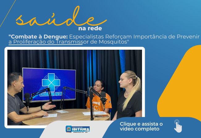 PROFISSIONAIS DE SAÚDE DE IBITIÚRA PARTICIPAM DE PODCAST SOBRE COMBATE À DENGUE E AEDES AEGYPTI
