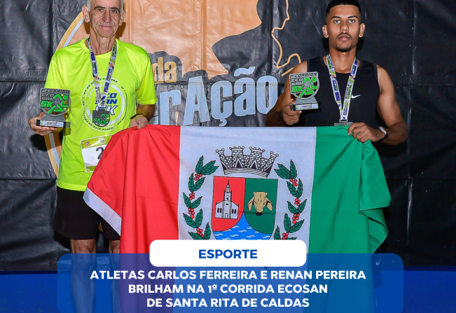 ATLETAS CARLOS FERREIRA E RENAN PEREIRA BRILHAM NA 1ª CORRIDA ECOSAN DE SANTA RITA DE CALDAS