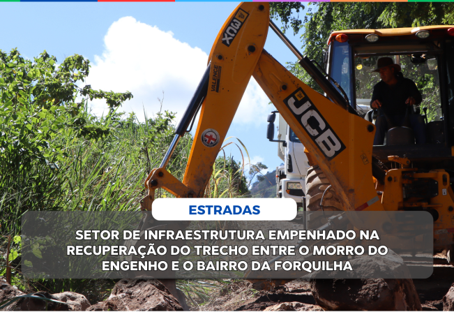 SETOR DE INFRAESTRUTURA EMPENHADO NA RECUPERAÇÃO DO TRECHO ENTRE O MORRO DO ENGENHO E O BAIRRO DA FORQUILHA